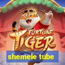 shemele tube